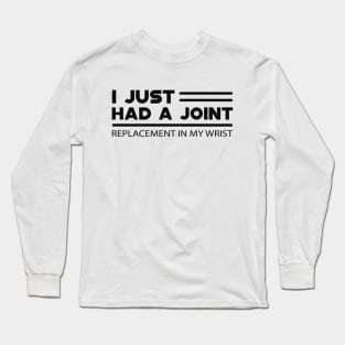 Wrist replacement - I had a joint Long Sleeve T-Shirt